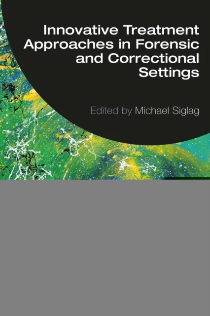 Innovative Treatment Approaches in Forensic and Correctional Settings