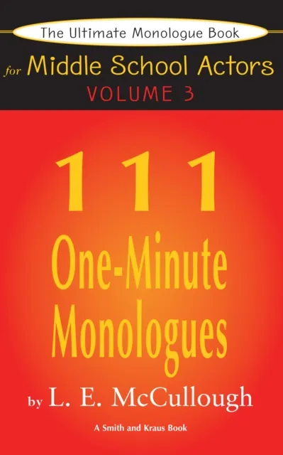 Ultimate Monologue Book for Middle School Actors Volume III