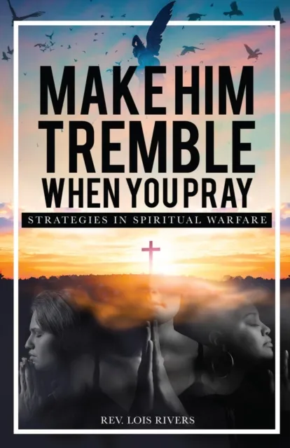 Make Him Tremble When You Pray