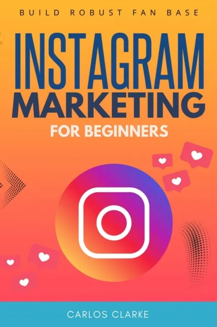 Instagram Marketing For Beginners: