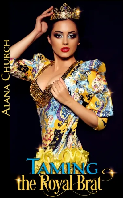 Taming the Royal Brat (Book 1 of "The Royal Brat")