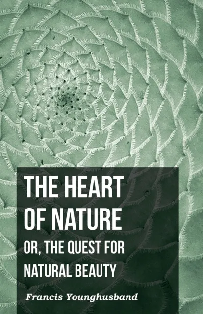 Heart of Nature: Or, The Quest for Natural Beauty