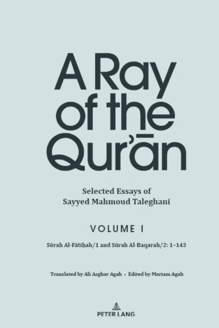 Ray of the Qur'an: Selected Essays of Sayyed Mahmoud Taleghani, Volume I