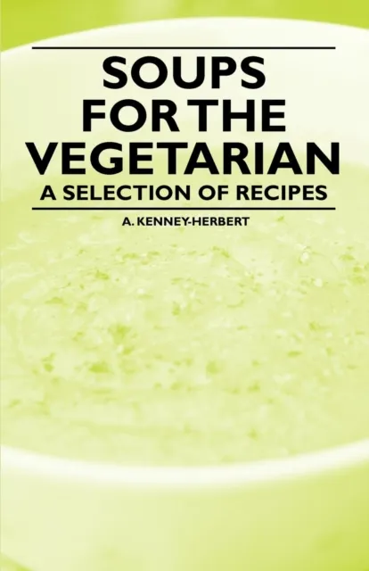 Soups for the Vegetarian - A Selection of Recipes
