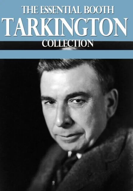 Essential Booth Tarkington Collection