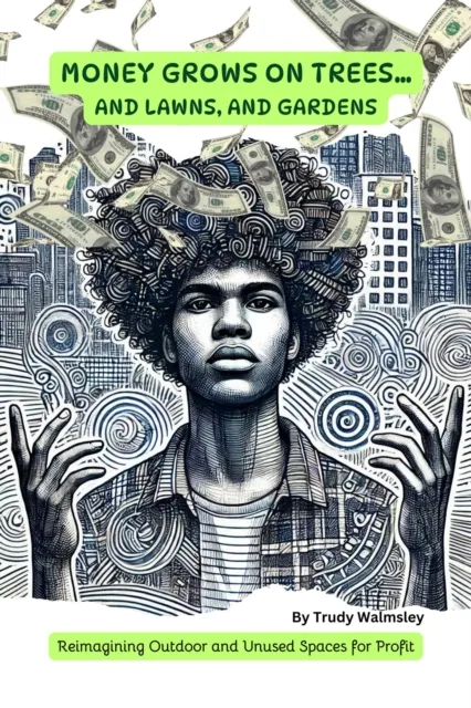 Money Grows on Trees... and Lawns and Gardens