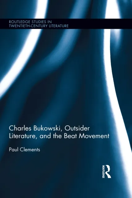 Charles Bukowski, Outsider Literature, and the Beat Movement