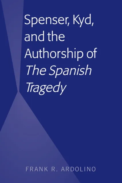 Spenser, Kyd, and the Authorship of "The Spanish Tragedy"
