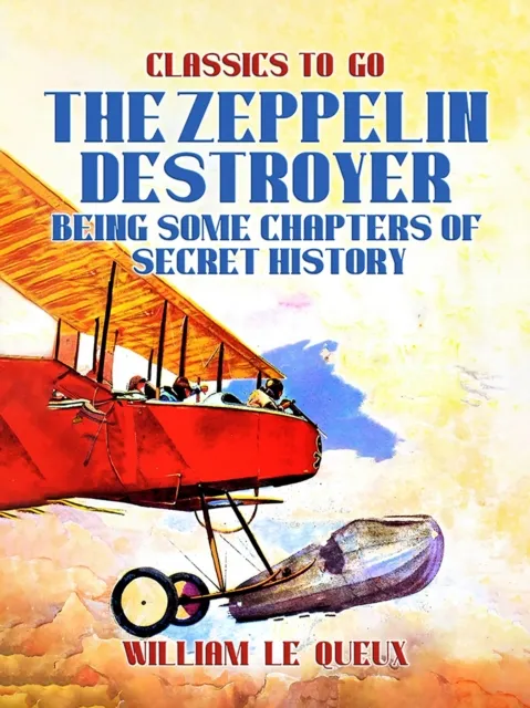 Zeppelin Destroyer: Being Some Chapters of Secret History