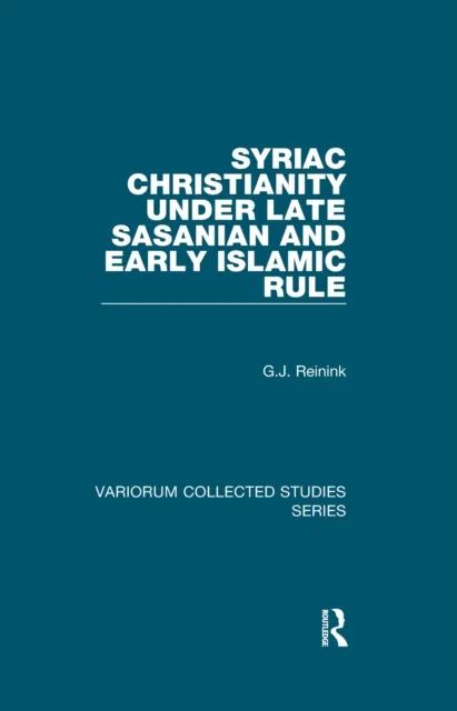 Syriac Christianity under Late Sasanian and Early Islamic Rule
