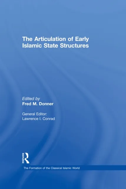 Articulation of Early Islamic State Structures