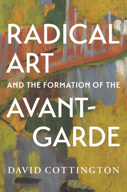 Radical Art and the Formation of the Avant-Garde