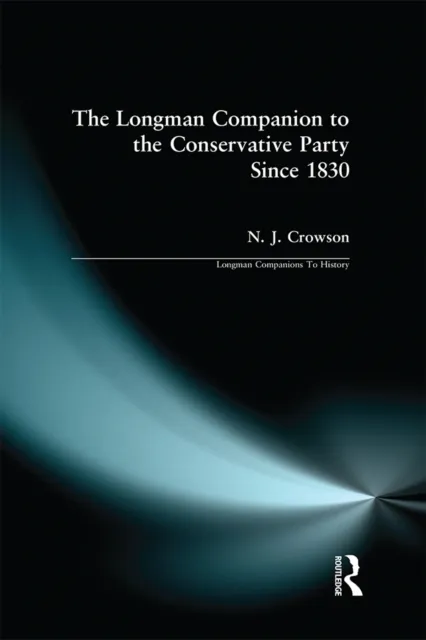 Longman Companion to the Conservative Party