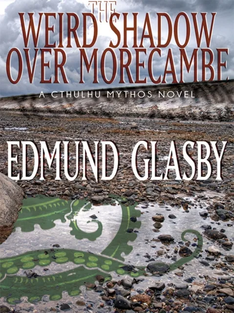 Weird Shadow Over Morecambe: A Cthulhu Mythos Novel