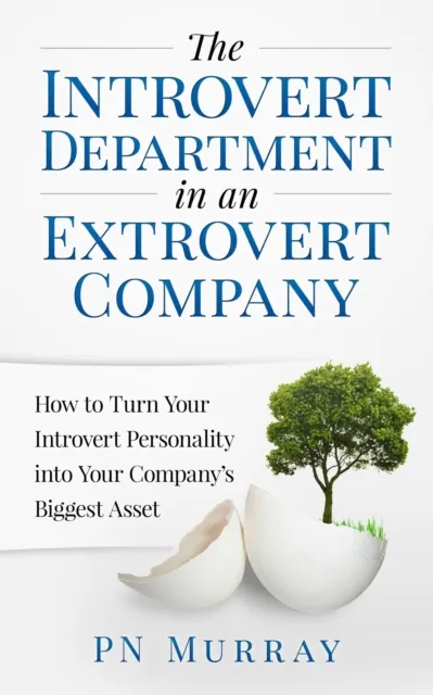 Introvert Department in an Extrovert Company: How to Turn Your Introvert Personality into Your Company's Biggest Asset
