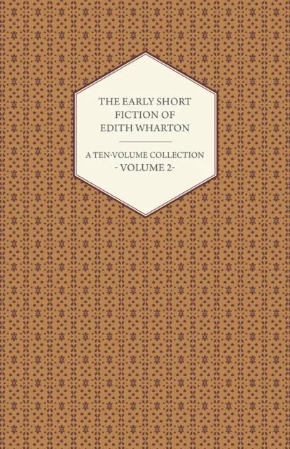 Early Short Fiction of Edith Wharton - A Ten-Volume Collection - Volume 2