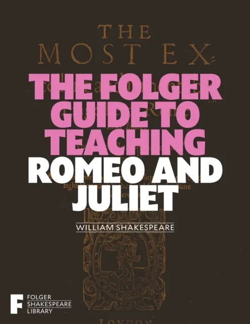 Folger Guide to Teaching Romeo and Juliet