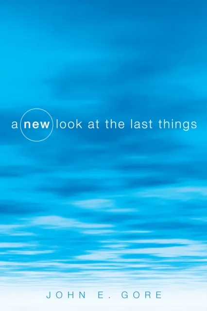 New Look at the Last Things