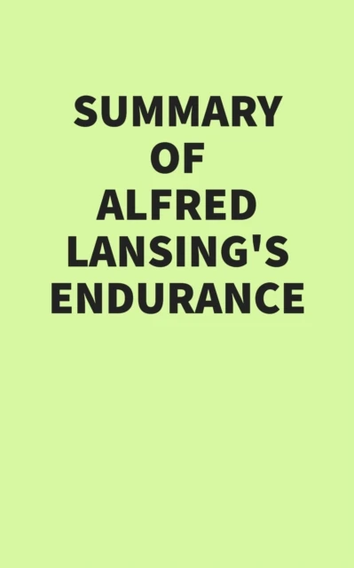 Summary of Alfred Lansing's Endurance