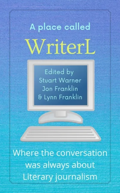 Place Called WriterL: Where the Conversation Was Always About Literary Journalism