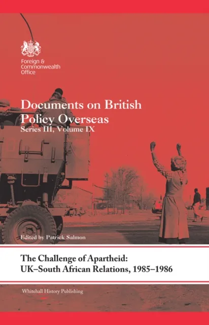 Challenge of Apartheid: UK-South African Relations, 1985-1986