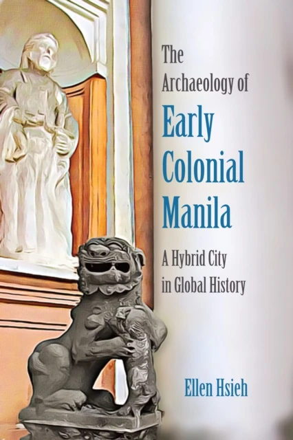 Archaeology of Early Colonial Manila