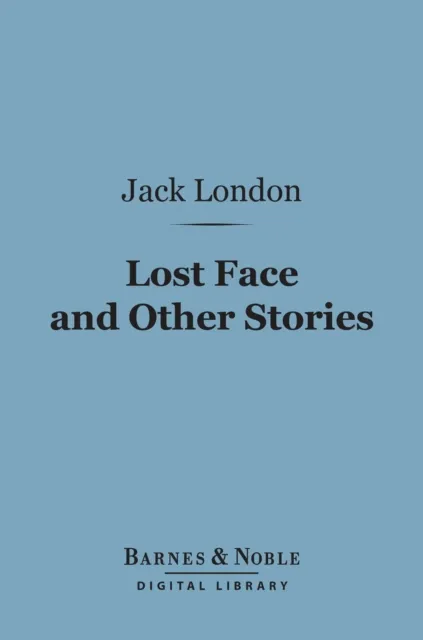 Lost Face and Other Stories (Barnes & Noble Digital Library)