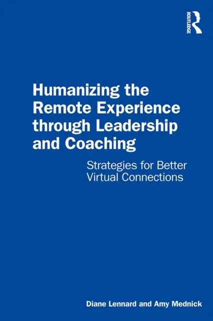 Humanizing the Remote Experience through Leadership and Coaching