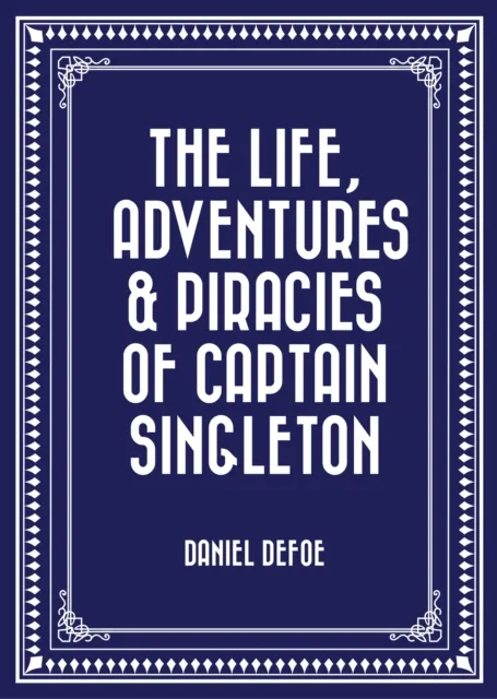 Life, Adventures & Piracies of Captain Singleton