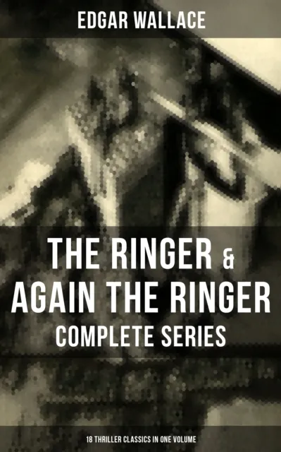 Ringer & Again the Ringer - Complete Series: 18 Thriller Classics in One Volume