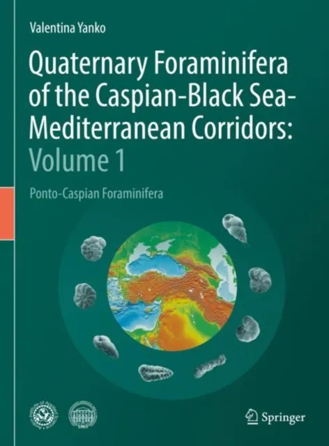Quaternary Foraminifera of the Caspian-Black Sea-Mediterranean Corridors: Volume 1
