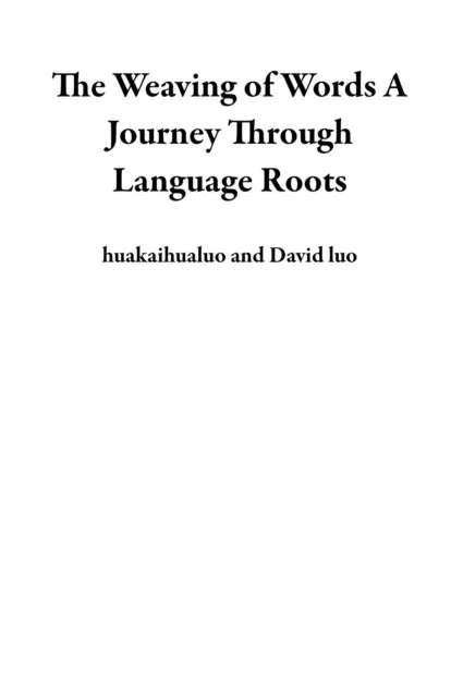 Weaving of Words A Journey Through Language Roots