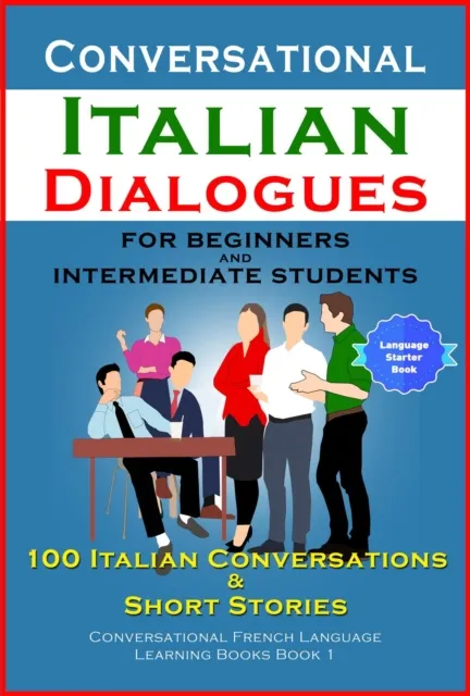 Conversational Italian Dialogues For Beginners and Intermediate Students