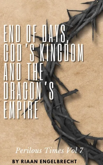 End of Days, God's Kingdom and the Dragon's Empire