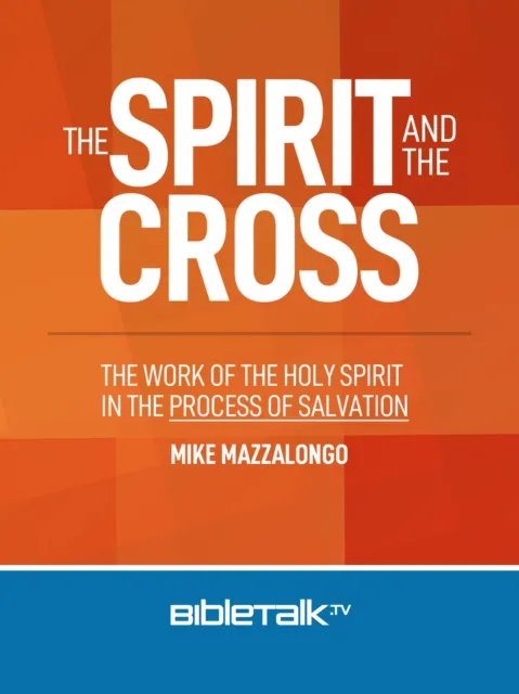 Spirit and the Cross: The Work of the Holy Spirit in the Process of Salvation