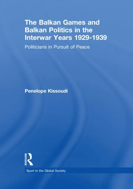 Balkan Games and Balkan Politics in the Interwar Years 1929 - 1939