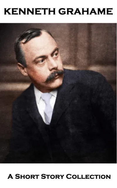 Kenneth Grahame - A Short Story Collection