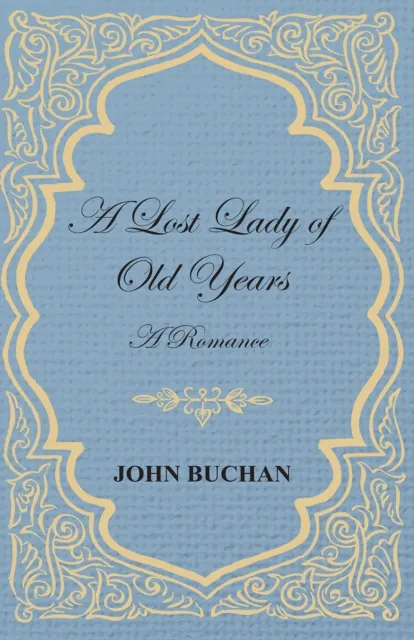 Lost Lady of Old Years: A Romance