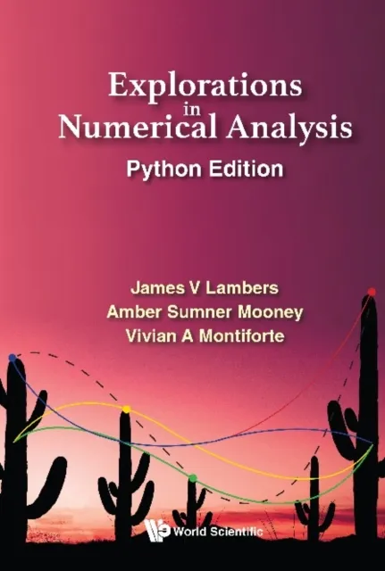 Explorations In Numerical Analysis: Python Edition