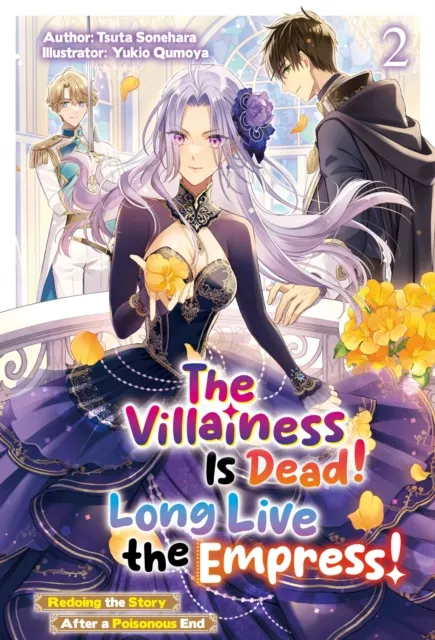 Villainess Is Dead! Long Live the Empress! Redoing the Story After a Poisonous End: Volume 2