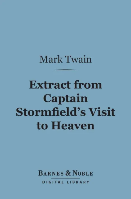 Extract From Captain Stormfield's Visit to Heaven (Barnes & Noble Digital Library)