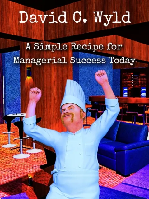 Simple Recipe for Managerial Success Today