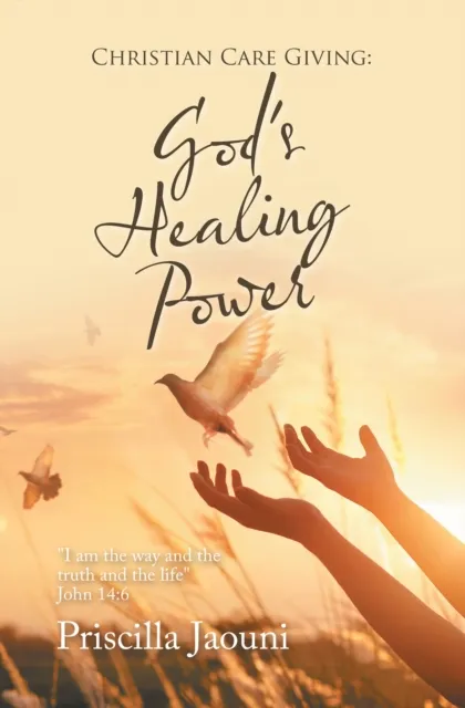 Christian Care Giving: God's Healing Power
