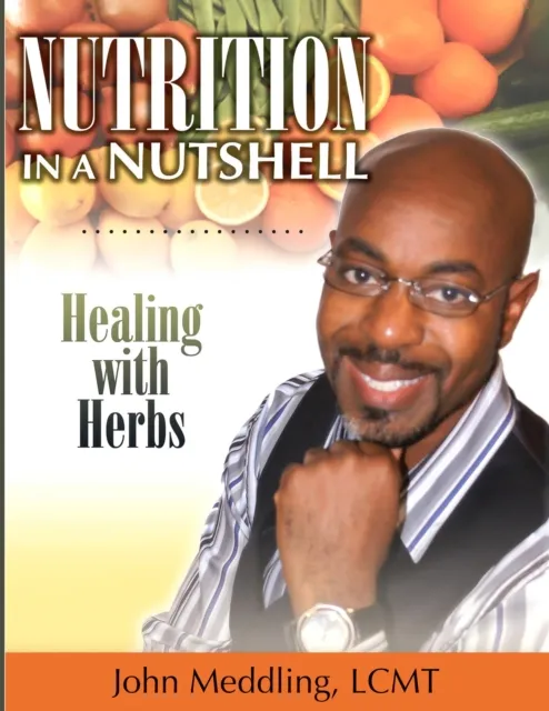 Nutrition in a Nutshell : Healing with Herbs