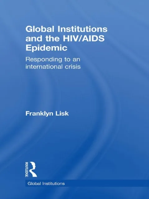 Global Institutions and the HIV/AIDS Epidemic