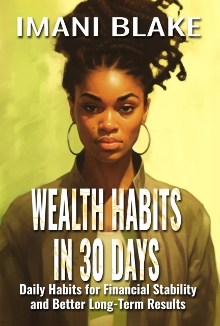 Wealth Habits in 30 Days: Daily Habits for Financial Stability and Better Long-Term Results