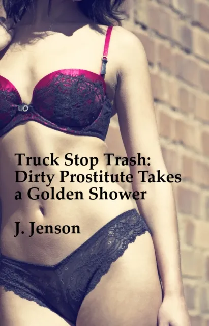Truck Stop Trash: Dirty Prostitute Takes a Golden Shower
