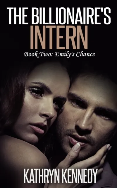 Billionaire's Intern, Book Two: Emily's Chance