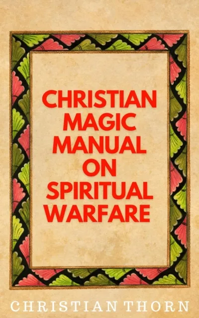 Christian Magic Manual on Spiritual Warfare