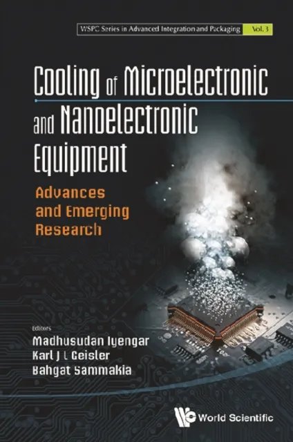 Cooling Of Microelectronic And Nanoelectronic Equipment: Advances And Emerging Research